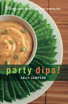 Hardcover Party Dips!: 50 Zippy, Zesty, Spicy, Savory, Tasty, Tempting Dips Book