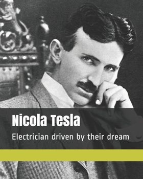 Paperback Nicola Tesla: Electrician driven by their dream Book