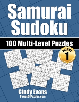 Paperback Samurai Sudoku Multi-Level Puzzles - Volume 1: 100 Samurai Sudoku Puzzles - 33 Easy, 34 Medium, and 33 Hard Puzzles - For the Samurai Sudoku Lover Who Book