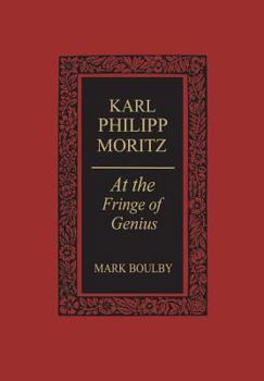 Paperback Karl Philipp Moritz: At the Fringe of Genius Book
