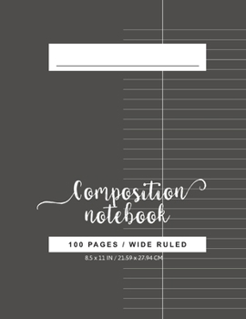 Wide Ruled Composition Notebook : Composition Books 8. 5 X 11 - 100 Pages, Wide Ruled, One Subject Daily Journal Notebook, Black (Large, 8. 5 X 11 in. ) (Basic Notebook)