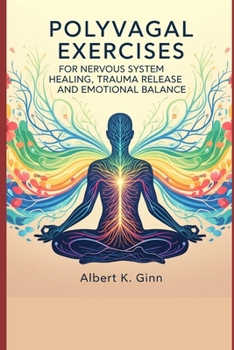 Paperback Polyvagal Exercises for Nervous System Healing, Trauma Release and Emotional Balance Book