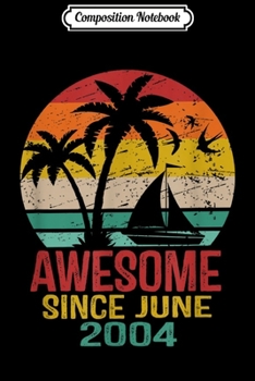 Composition Notebook: Awesome since June 2004 15th Birthday summer Beach s Journal/Notebook Blank Lined Ruled 6x9 100 Pages
