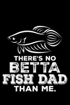 Paperback There's No Betta Fish Dad Than Me: Lined A5 Notebook for Ocean Journal Book
