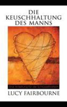 Paperback Die Keuschhaltung Des Manns: Eine Anleitung Fu R Die Schlu Sselhalterin [German] Book
