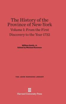 Hardcover The History of the Province of New-York, Volume 1: From the First Discovery to the Year 1732 Book