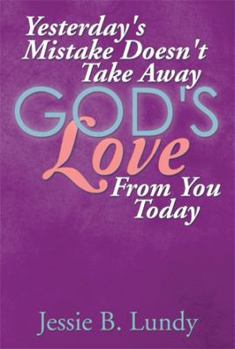 Paperback Yesterday's Mistake Doesn't Take Away God's Love from You Today Book