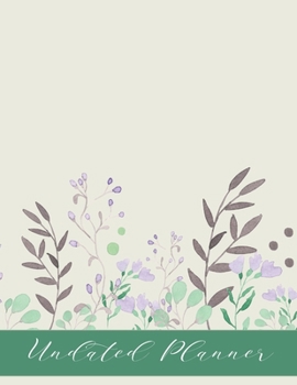 Undated Planner: One day per page, 4 columns per day, Pressed Flowers, organize your days by topic, project, job, contract, kids, and more!