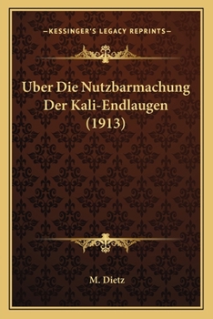 Uber Die Nutzbarmachung Der Kali-Endlaugen (1913)