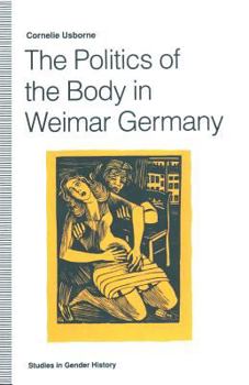 Paperback The Politics of the Body in Weimar Germany: Women's Reproductive Rights and Duties Book