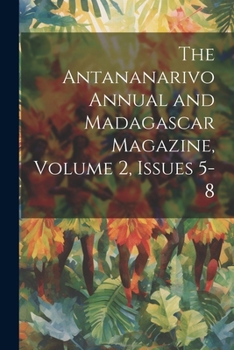 Paperback The Antananarivo Annual and Madagascar Magazine, Volume 2, issues 5-8 [French] Book