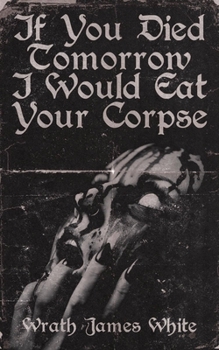 Paperback If You Died Tomorrow I Would Eat Your Corpse Book