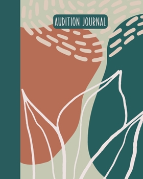 Audition Journal: Stylish Notebook for Writing About, Tracking, and Scheduling with 2020 and 2021 Yearly and Monthly Calendars | Abstract Botanical Cover Design in Green