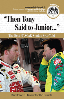Hardcover Then Tony Said to Junior. . .: The Best NASCAR Stories Ever Told [With CD (Audio)] Book