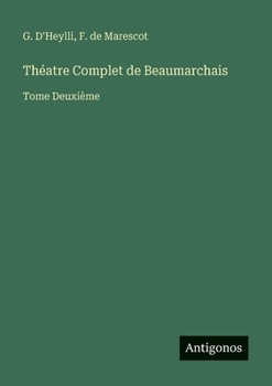 Théatre Complet de Beaumarchais: Tome Deuxième (French Edition)