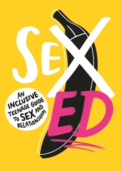 Paperback Sex Ed: An Inclusive Teenage Guide to Sex and Relationships Book