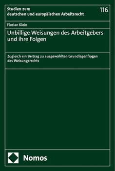 Paperback Unbillige Weisungen Des Arbeitgebers Und Ihre Folgen: Zugleich Ein Beitrag Zu Ausgewahlten Grundlagenfragen Des Weisungsrechts [German] Book