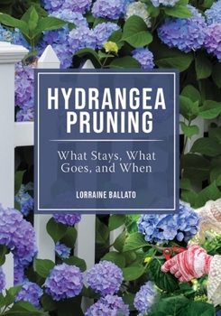 Paperback Hydrangea Pruning: What Stays, What Goes, and When Book