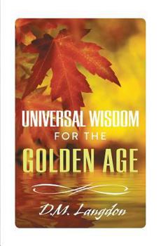Paperback Universal Wisdom for the Golden Age Book