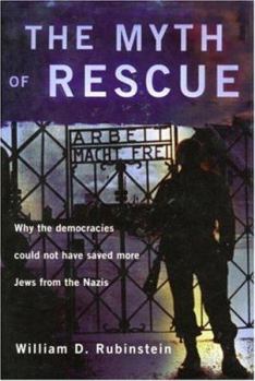Paperback The Myth of Rescue: Why the Democracies Could Not Have Saved More Jews from the Nazis Book