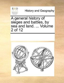 Paperback A general history of sieges and battles, by sea and land. ... Volume 2 of 12 Book