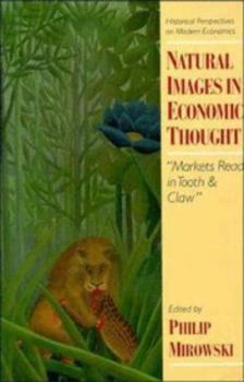 Paperback Natural Images in Economic Thought: Markets Read in Tooth and Claw Book