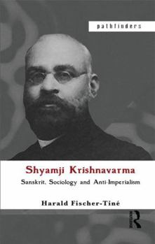 Paperback Shyamji Krishnavarma: Sanskrit, Sociology and Anti-Imperialism Book