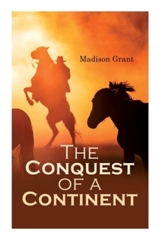 Paperback The Conquest of a Continent; or, The Expansion of Races in America Book