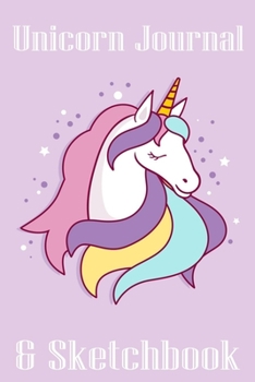 Unicorn Journal and Sketchbook: Journal and Notebook for Girls - Composition Size (6"x 9” 115 Pages) With Lined and Blank Pages, Perfect for Journal, Doodling, Sketching and Notes