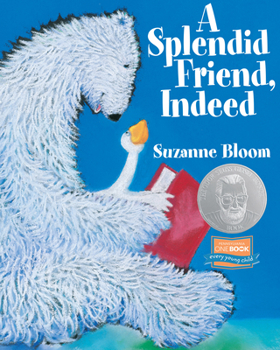 A Splendid Friend, Indeed (Theodor Seuss Geisel Honor Book (Awards)) - Book  of the Goose and Bear Stories