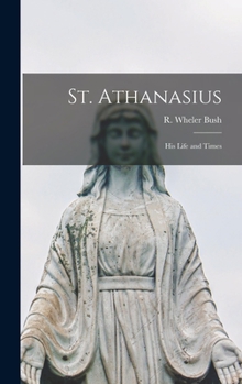 Hardcover St. Athanasius: His Life and Times Book