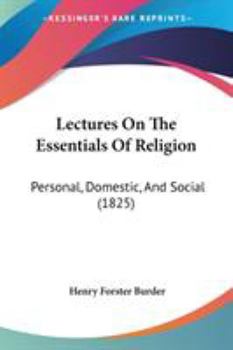 Paperback Lectures On The Essentials Of Religion: Personal, Domestic, And Social (1825) Book