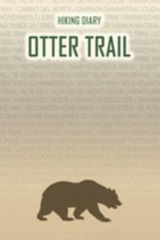 Paperback Hiking Diary Otter Trail: Hiking Diary: Otter Trail. A logbook with ready-made pages and plenty of space for your travel memories. For a present Book