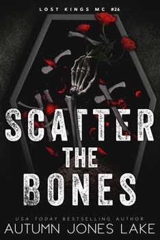 Scatter the Bones: Alternate Paperback Cover (Lost Kings MC)