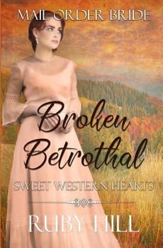 Paperback Broken Betrothal: Mail Order Bride Book