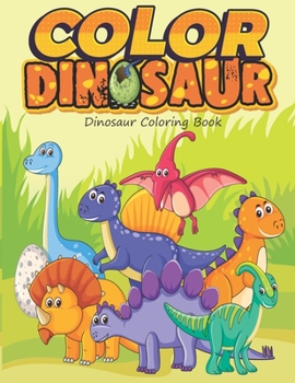 Paperback Dinosaur Coloring Book: Fantastic Dinosaur Coloring Book for Boys, Girls, Toddlers, Preschoolers, Kids 3-8, 6-8 (Dinosaur Books) Great Gift fo Book