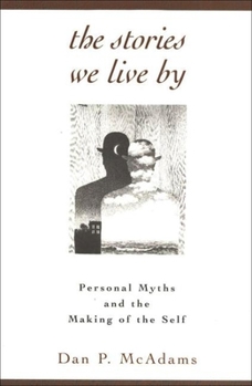 Paperback The Stories We Live by: Personal Myths and the Making of the Self Book