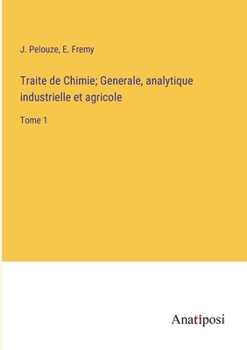 Paperback Traite de Chimie; Generale, analytique industrielle et agricole: Tome 1 [French] Book