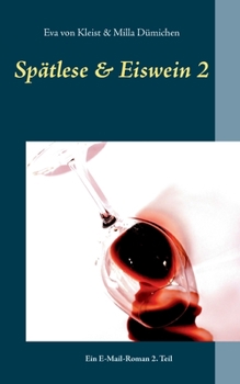 Paperback Spätlese & Eiswein 2: Ein E-Mail-Roman 2. Teil [German] Book