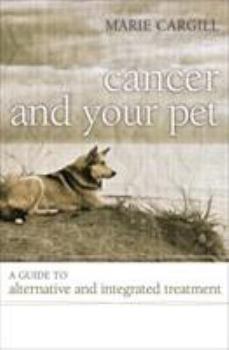 Hardcover Cancer and Your Pet: A Guide to Alternative and Integrated Treatment Book