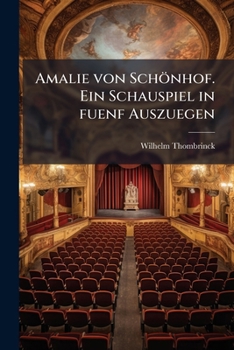 Paperback Amalie von Schönhof. Ein Schauspiel in fuenf Auszuegen [German] Book