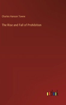 Hardcover The Rise and Fall of Prohibition Book