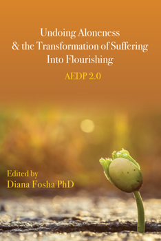 Paperback Undoing Aloneness and the Transformation of Suffering Into Flourishing: Aedp 2.0 Book
