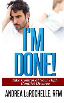 Paperback I'm Done!: Take Control of Your High Conflict Divorce Book