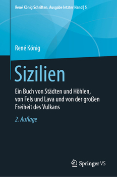 Sizilien: Ein Buch von Städten und Höhlen, von Fels und Lava und von der großen Freiheit des Vulkans (René König Schriften. Ausgabe letzter Hand) (German Edition)