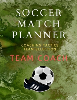 Paperback Soccer Match Planner: Team Coach Coaching Tactic notebook Journal ideas Book