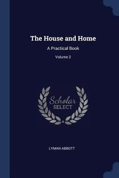 Paperback The House and Home: A Practical Book; Volume 2 Book