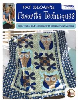 Paperback Pat Sloan's Favorite Techniques: Tips, Tricks, and Techniques to Enhance Your Quilting Book