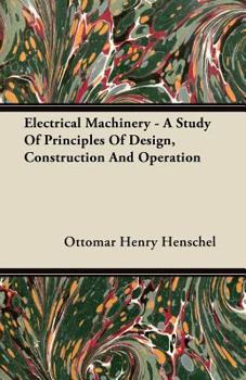 Paperback Electrical Machinery - A Study Of Principles Of Design, Construction And Operation Book