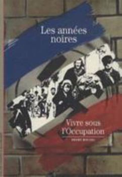 Paperback Les années noires: Vivre sous l'Occupation [French] Book